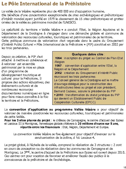 Le Pôle International de la Préhistoire La vallée de la Vézère représente plus de