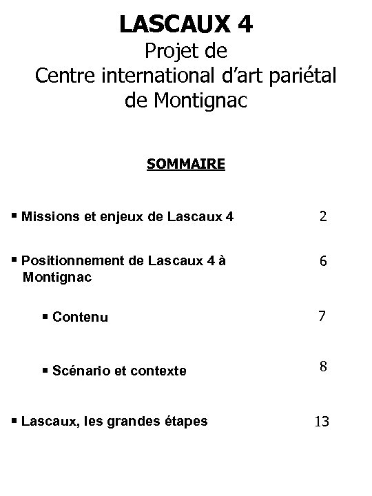 LASCAUX 4 Projet de Centre international d’art pariétal de Montignac SOMMAIRE Missions et enjeux