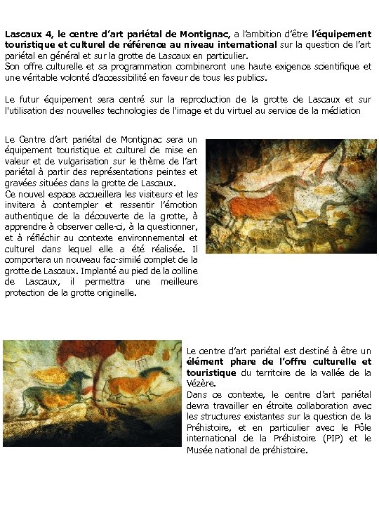 Lascaux 4, le centre d’art pariétal de Montignac, a l’ambition d’être l’équipement touristique et