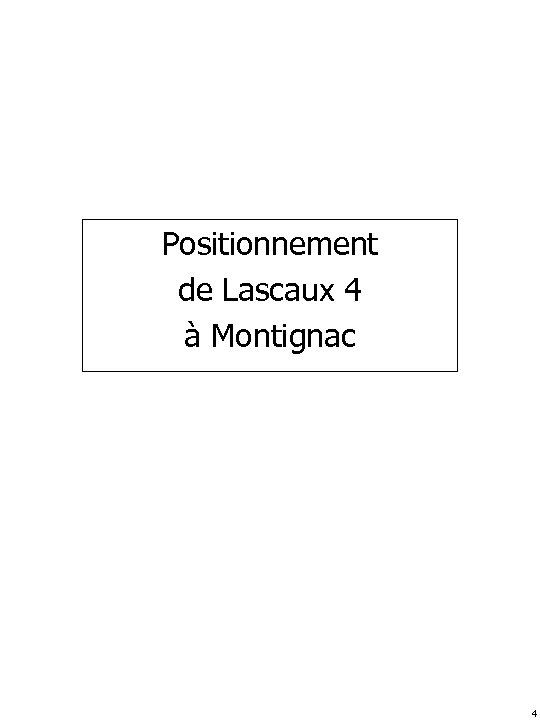 Positionnement de Lascaux 4 à Montignac 4 