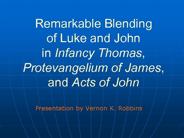 Remarkable Blending of Luke and John in Infancy Thomas, Protevangelium of James, and Acts