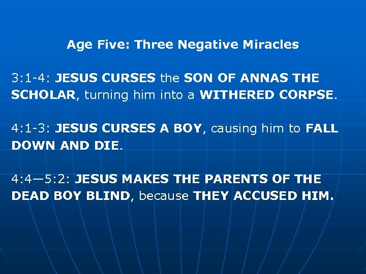 Age Five: Three Negative Miracles 3: 1 -4: JESUS CURSES the SON OF ANNAS
