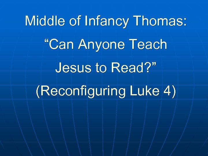 Middle of Infancy Thomas: “Can Anyone Teach Jesus to Read? ” (Reconfiguring Luke 4)