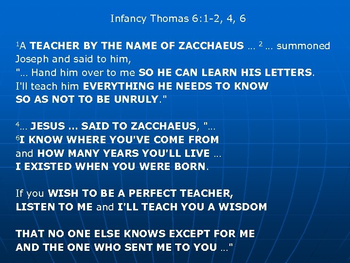 Infancy Thomas 6: 1 -2, 4, 6 1 A TEACHER BY THE NAME OF