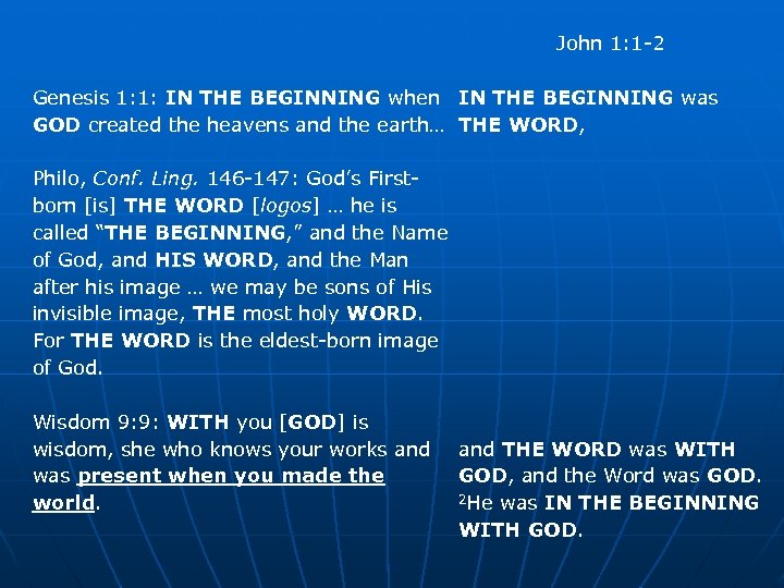 John 1: 1 -2 Genesis 1: 1: IN THE BEGINNING when IN THE BEGINNING