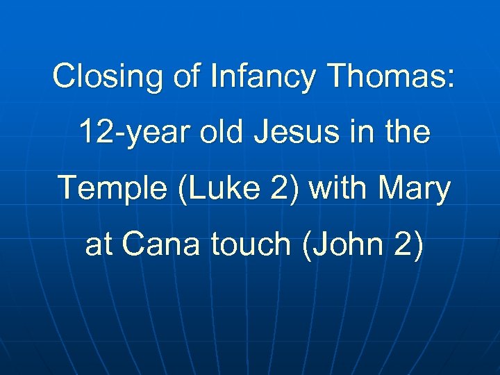 Closing of Infancy Thomas: 12 -year old Jesus in the Temple (Luke 2) with