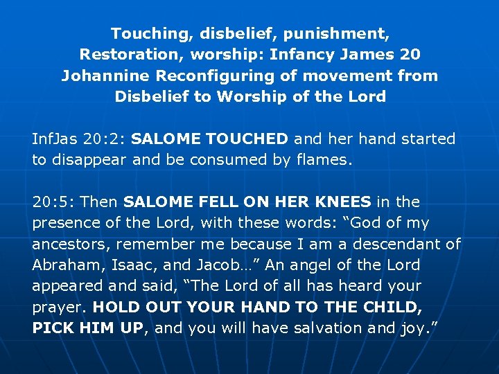 Touching, disbelief, punishment, Restoration, worship: Infancy James 20 Johannine Reconfiguring of movement from Disbelief