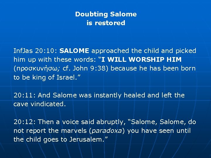 Doubting Salome is restored Inf. Jas 20: 10: SALOME approached the child and picked