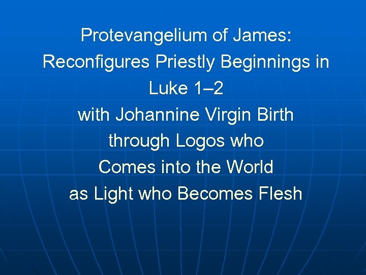 Protevangelium of James: Reconfigures Priestly Beginnings in Luke 1– 2 with Johannine Virgin Birth