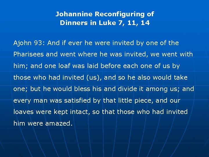 Johannine Reconfiguring of Dinners in Luke 7, 11, 14 Ajohn 93: And if ever