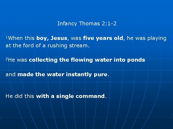 Infancy Thomas 2: 1 -2 1 When this boy, Jesus, was five years old,