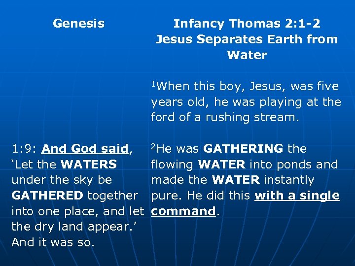 Genesis Infancy Thomas 2: 1 -2 Jesus Separates Earth from Water 1 When this