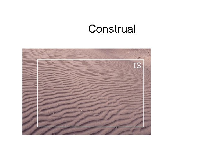 Construal IS IS 