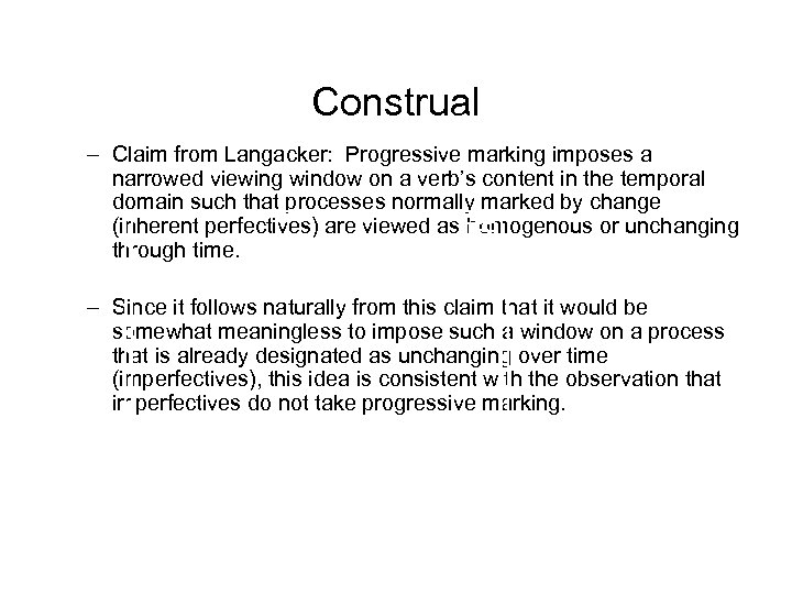 Construal – Claim from Langacker: Progressive marking imposes a narrowed viewing window on a