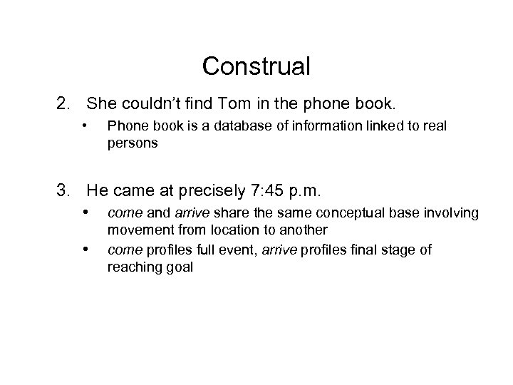 Construal 2. She couldn’t find Tom in the phone book. • Phone book is