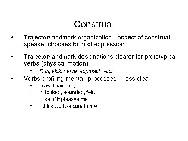 Construal • Trajector/landmark organization - aspect of construal -speaker chooses form of expression •