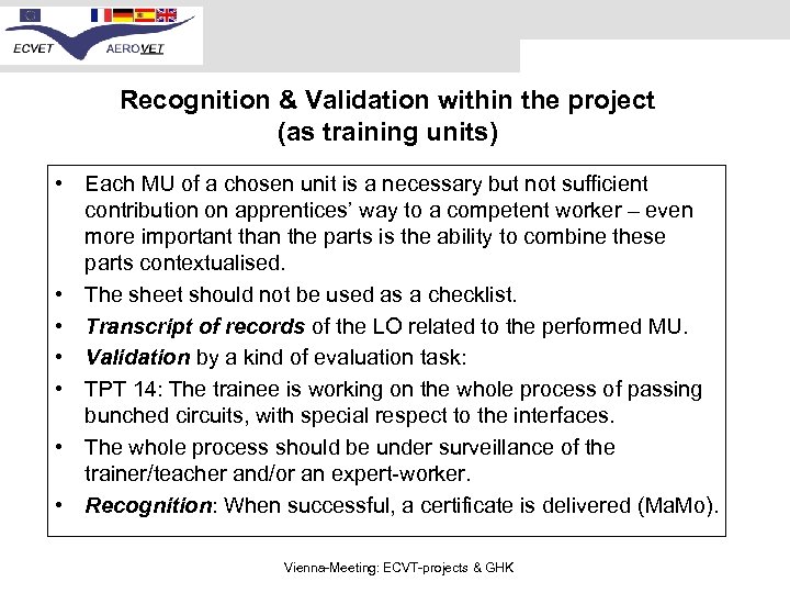 Recognition & Validation within the project (as training units) • Each MU of a