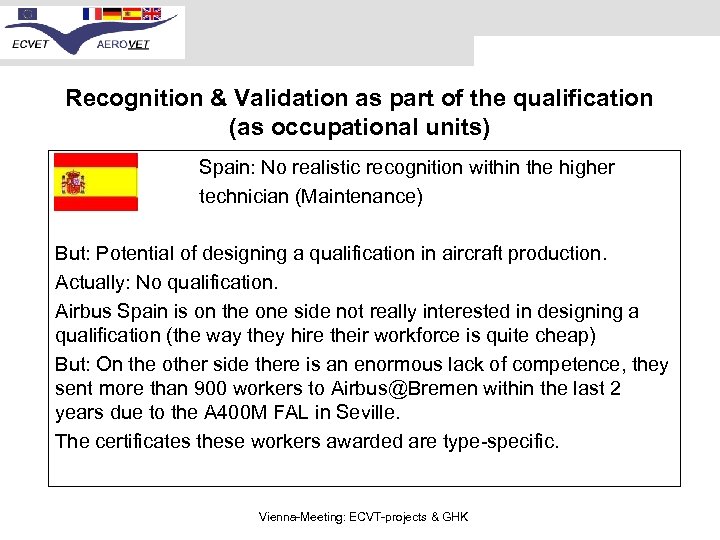 Recognition & Validation as part of the qualification (as occupational units) Spain: No realistic