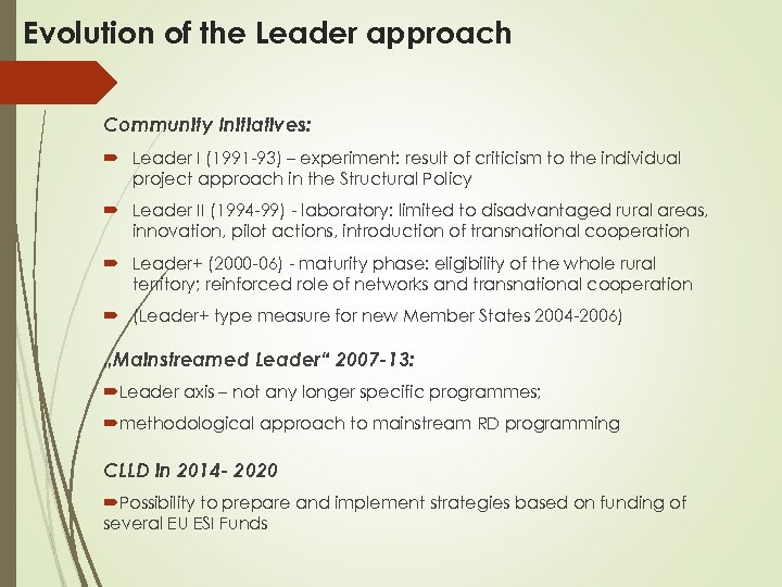 Evolution of the Leader approach Community Initiatives: Leader I (1991 -93) – experiment: result