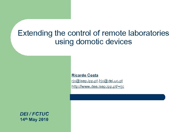 Extending the control of remote laboratories using domotic devices Ricardo Costa rjc@isep. ipp. pt