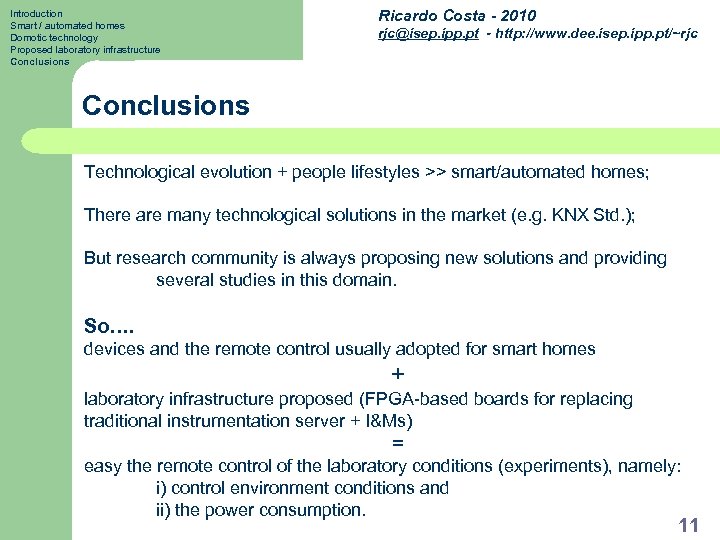 Introduction Smart / automated homes Domotic technology Proposed laboratory infrastructure Conclusions Ricardo Costa -