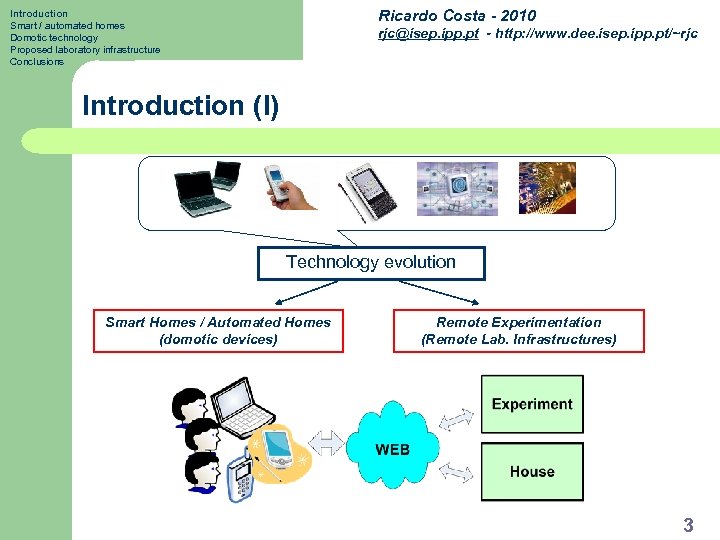 Ricardo Costa - 2010 Introduction Smart / automated homes Domotic technology Proposed laboratory infrastructure