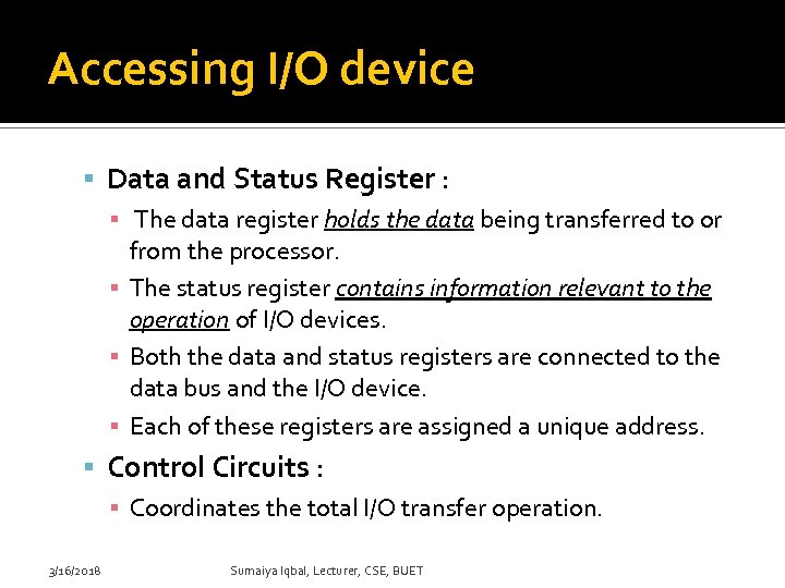 Accessing I/O device Data and Status Register : ▪ The data register holds the