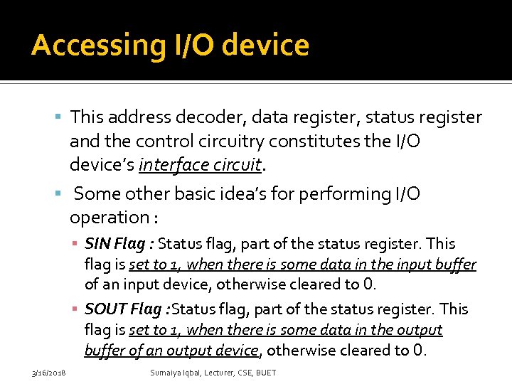 Accessing I/O device This address decoder, data register, status register and the control circuitry