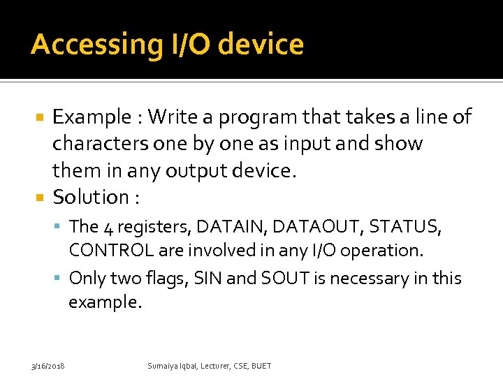 Accessing I/O device Example : Write a program that takes a line of characters