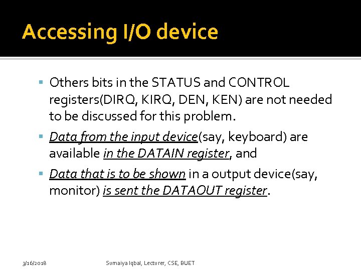 Accessing I/O device Others bits in the STATUS and CONTROL registers(DIRQ, KIRQ, DEN, KEN)