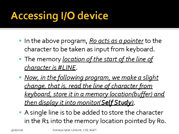 Accessing I/O device In the above program, R 0 acts as a pointer to