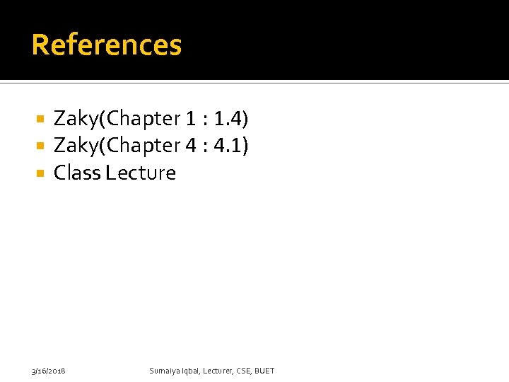 References Zaky(Chapter 1 : 1. 4) Zaky(Chapter 4 : 4. 1) Class Lecture 3/16/2018