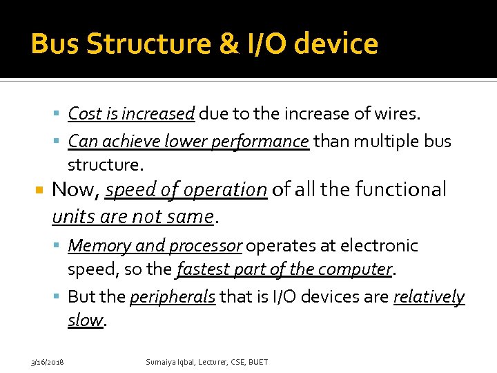 Bus Structure & I/O device Cost is increased due to the increase of wires.