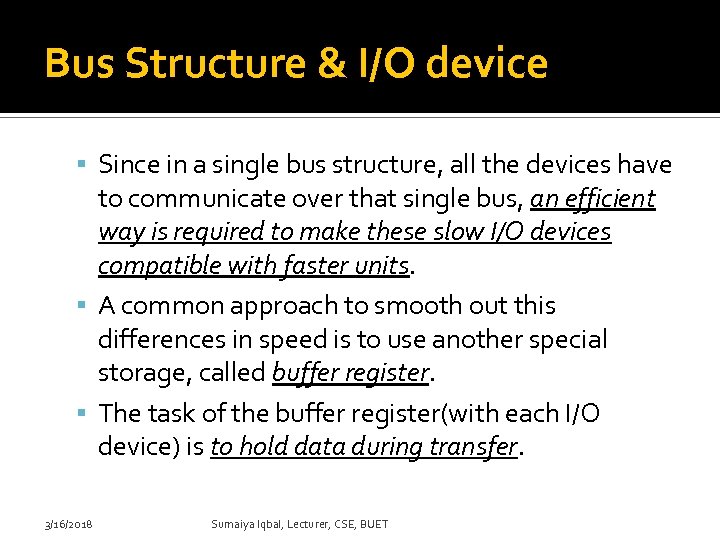 Bus Structure & I/O device Since in a single bus structure, all the devices