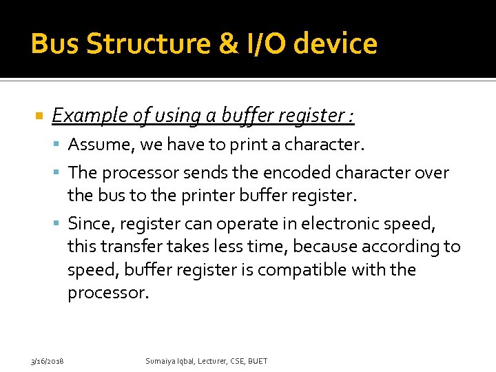 Bus Structure & I/O device Example of using a buffer register : Assume, we