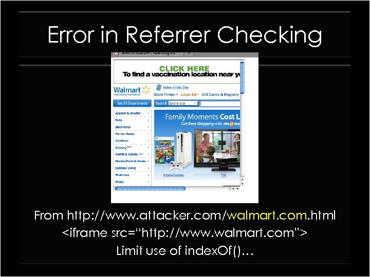 Error in Referrer Checking From http: //www. attacker. com/walmart. com. html <iframe src=“http: //www.