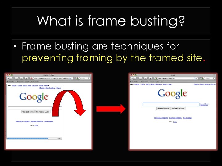 What is frame busting? • Frame busting are techniques for preventing framing by the