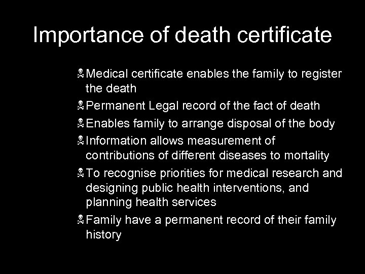Importance of death certificate N Medical certificate enables the family to register the death