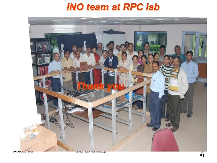 INO team at RPC lab Thank you 16 October, 2009 ASET talk - S.