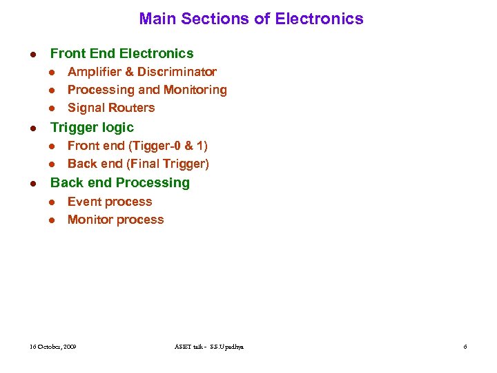 Main Sections of Electronics l Front End Electronics l l Trigger logic l l