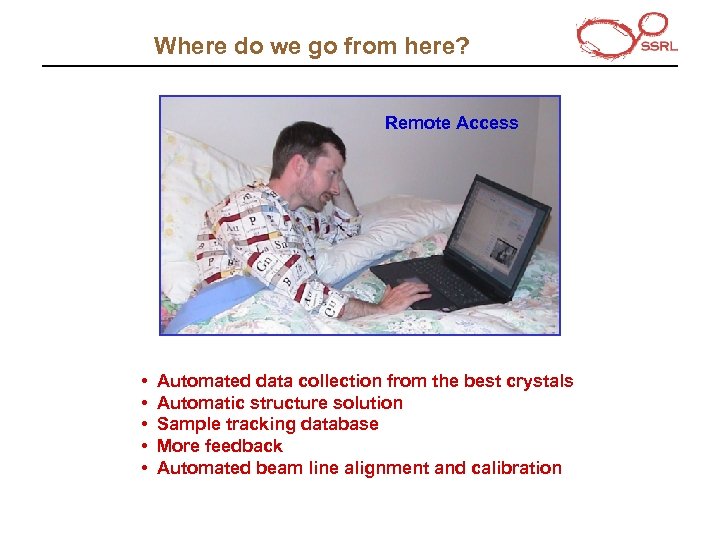Where do we go from here? Remote Access • • • Automated data collection