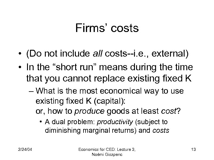 Firms’ costs • (Do not include all costs--i. e. , external) • In the