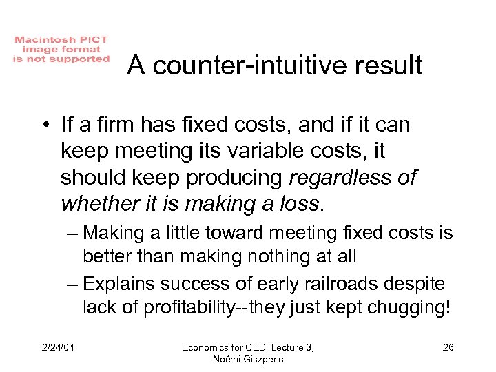 A counter-intuitive result • If a firm has fixed costs, and if it can