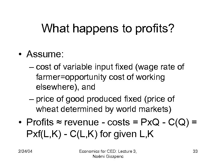 What happens to profits? • Assume: – cost of variable input fixed (wage rate