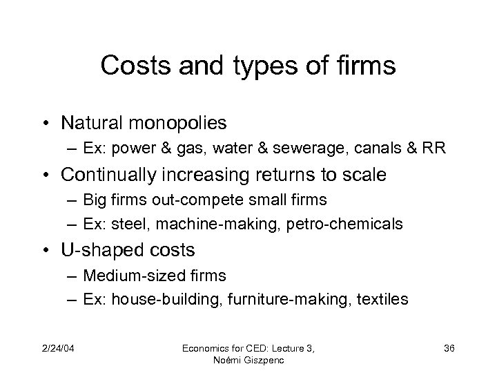 Costs and types of firms • Natural monopolies – Ex: power & gas, water