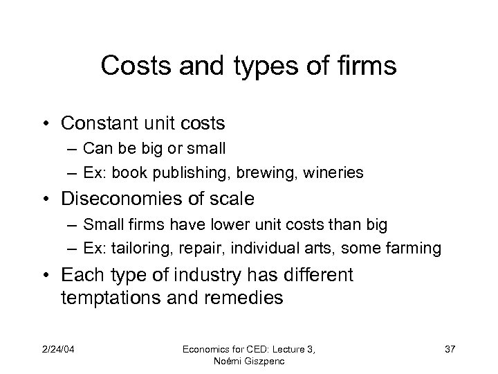 Costs and types of firms • Constant unit costs – Can be big or