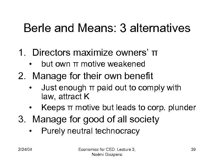 Berle and Means: 3 alternatives 1. Directors maximize owners’ π • but own π