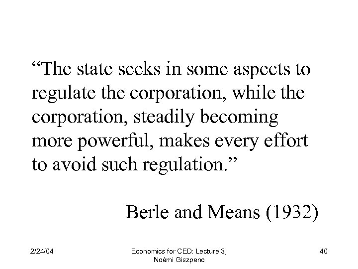 “The state seeks in some aspects to regulate the corporation, while the corporation, steadily