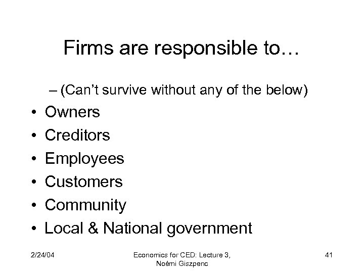 Firms are responsible to… – (Can’t survive without any of the below) • •