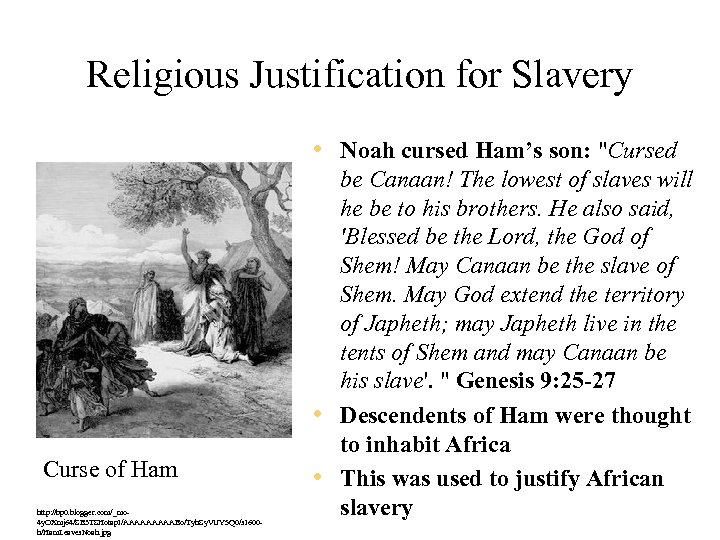 Religious Justification for Slavery • Noah cursed Ham’s son: 